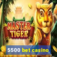 5500 bet casino